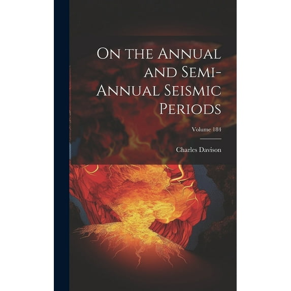 On the Annual and Semi-Annual Seismic Periods; Volume 184 (Hardcover)