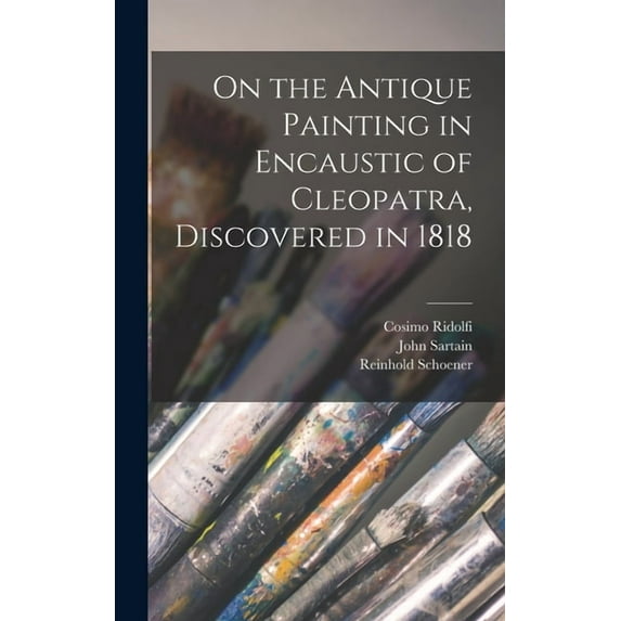 On the Antique Painting in Encaustic of Cleopatra, Discovered in 1818 (Hardcover)