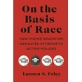 thumbnail image 1 of On the Basis of Race: How Higher Education Navigates Affirmative Action Policies, (Paperback), 1 of 1