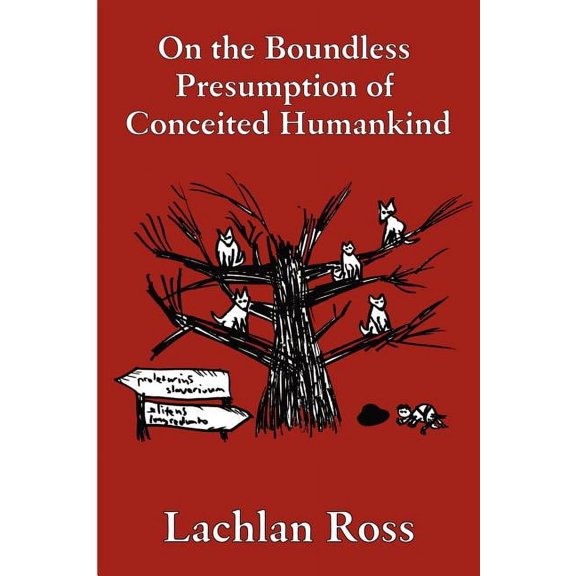 On the Boundless Presumption of Conceited Humankind (Paperback)