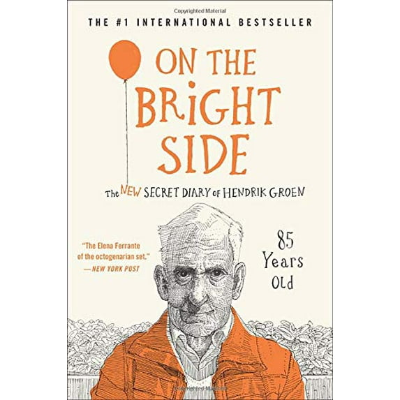 Pre-Owned On the Bright Side: The New Secret Diary of Hendrik Groen, 85 Years Old (Paperback) 153874662X 9781538746622