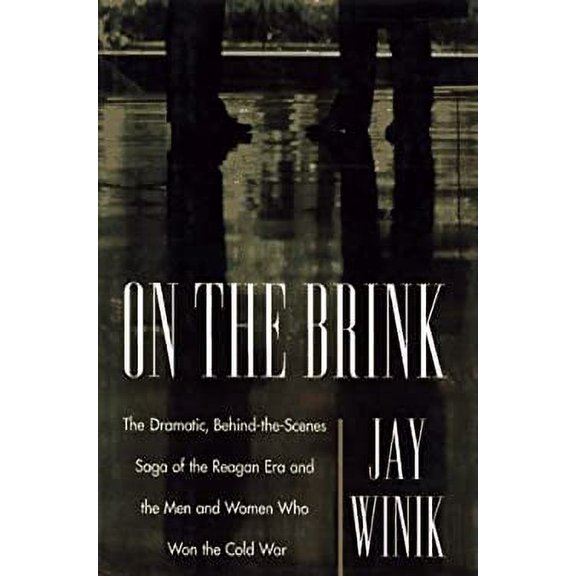 Pre-Owned ON THE BRINK: The Dramatic Behind the Scenes Saga of the Reagan Era and the Men and Women Who Won the Cold War (Hardcover) 0684809826