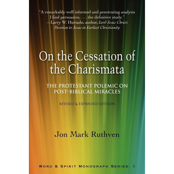 On the Cessation of the Charismata: The Protestant Polemic on Post-biblical Miracles--Revised & Expanded Edition, (Paperback)