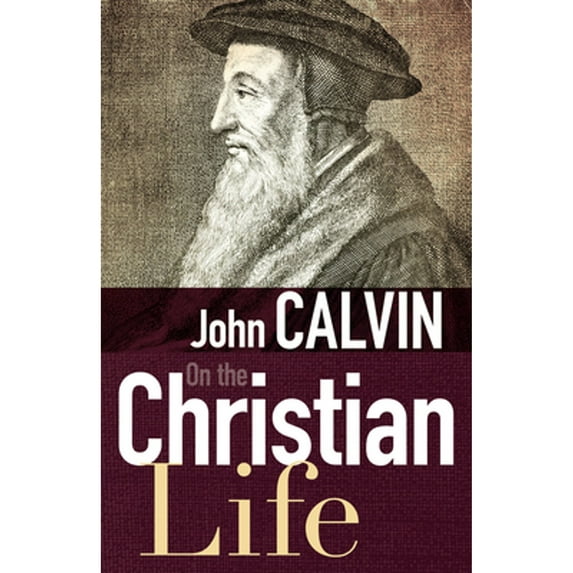 Pre-Owned On the Christian Life (Paperback) 1629117463 9781629117461