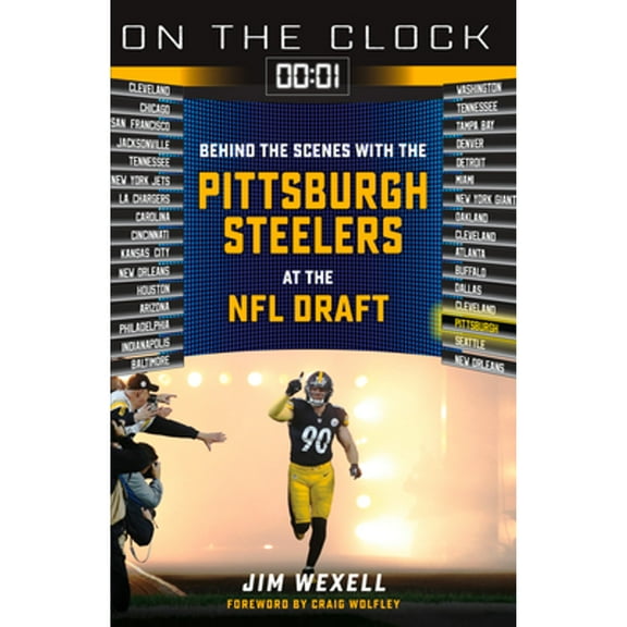 Pre-Owned On the Clock: Pittsburgh Steelers: Behind the Scenes with the Pittsburgh Steelers at the NFL Draft (Paperback) 1637270658 9781637270653