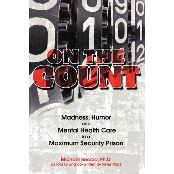 On the Count : Madness, Humor, and Mental-Health Care in a Maximum-Security Prison