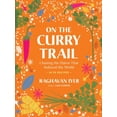 thumbnail image 1 of Pre-Owned On the Curry Trail : Chasing the Flavor That Seduced the World (Hardcover) 9781523511211, 1 of 1