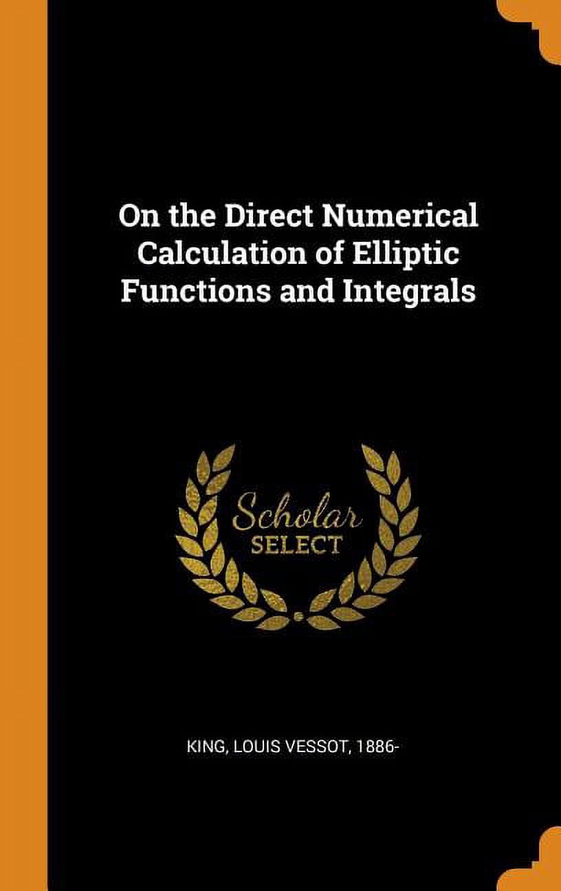 On the Direct Numerical Calculation of Elliptic Functions and Integrals ...