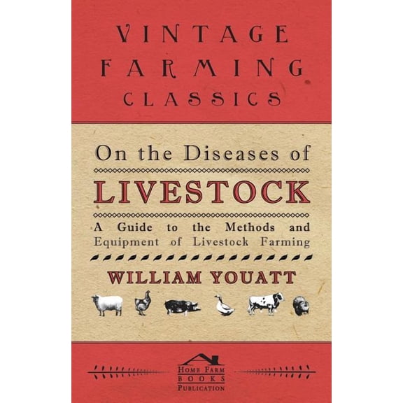 On the Diseases of Livestock - A Guide to the Methods and Equipment of Livestock Farming, (Paperback)