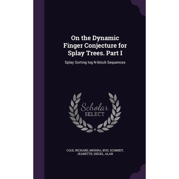 On the Dynamic Finger Conjecture for Splay Trees. Part I : Splay Sorting log N-block Sequences (Hardcover)
