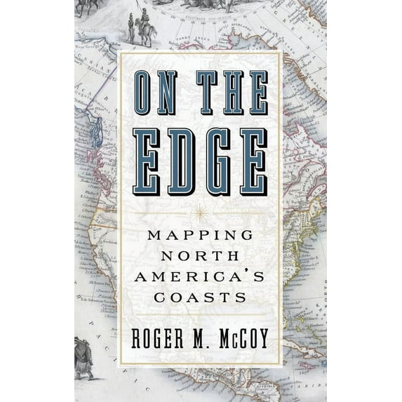 On the Edge: Mapping North America's Coasts, (Hardcover)