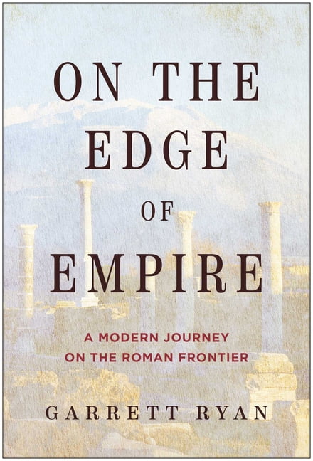 On the Edge of Empire: A Modern Journey on the Roman Frontier, (Hardcover)