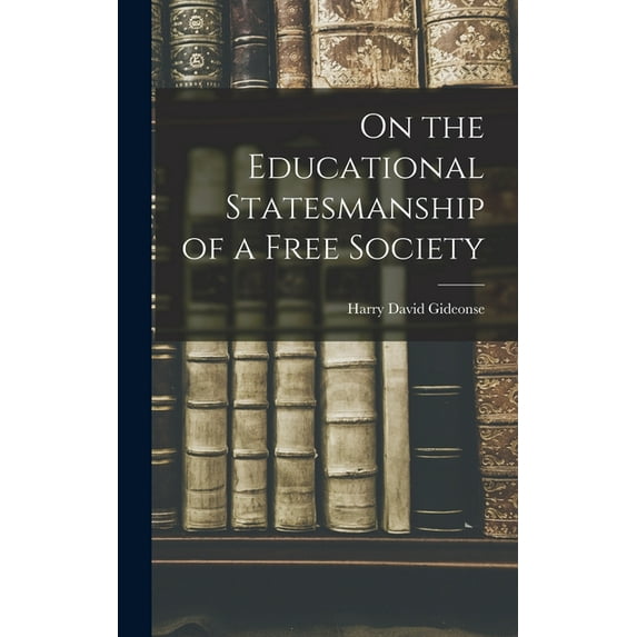 On the Educational Statesmanship of a Free Society, (Hardcover)