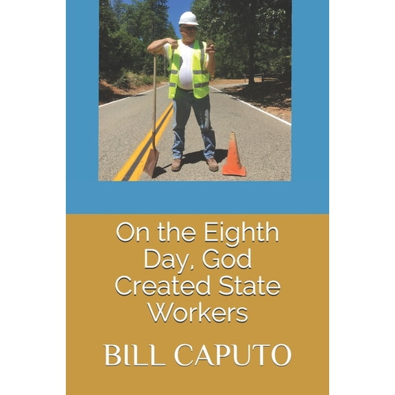 On the Eighth Day, God Created State Workers (Paperback)