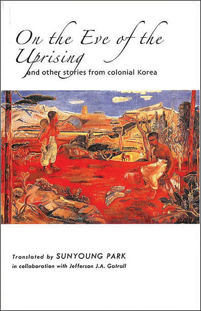 On the Eve of the Uprising and Other Stories from Colonial Korea, (Hardcover)