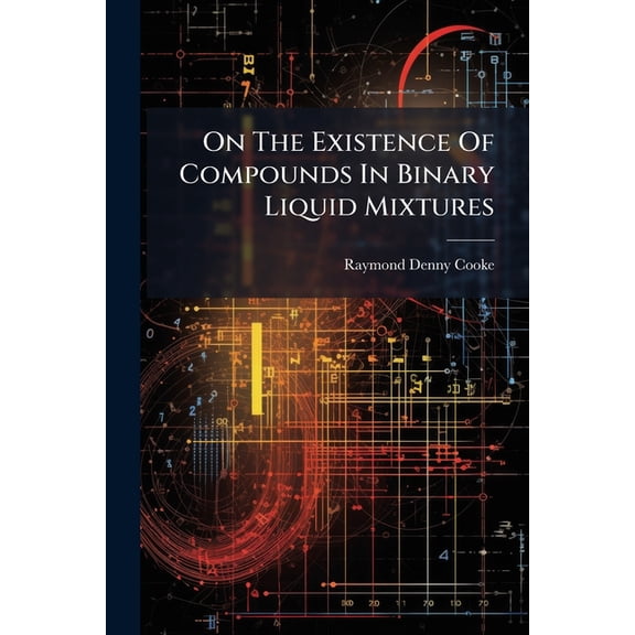 On The Existence Of Compounds In Binary Liquid Mixtures (Paperback)