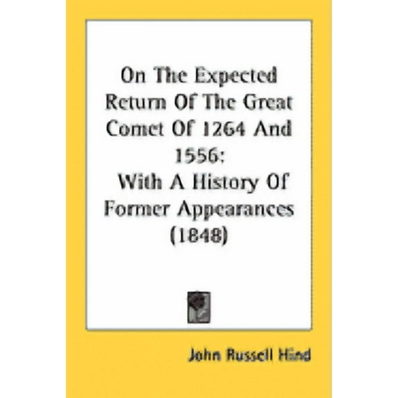 On the Expected Return of the Great Comet of 1264 and 1556 : With a History of Former Appearances