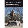 thumbnail image 1 of On the Fall of the Roman Republic: Lessons for the American People, (Paperback), 1 of 1