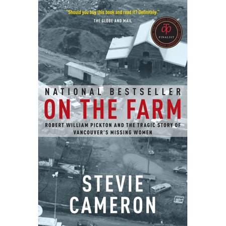 On the Farm: Robert William Pickton and the Tragic Story of Vancouver's Missing Women, (Paperback)