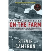 STEVIE CAMERON On the Farm : Robert William Pickton and the Tragic Story of Vancouver's Missing Women (Paperback)
