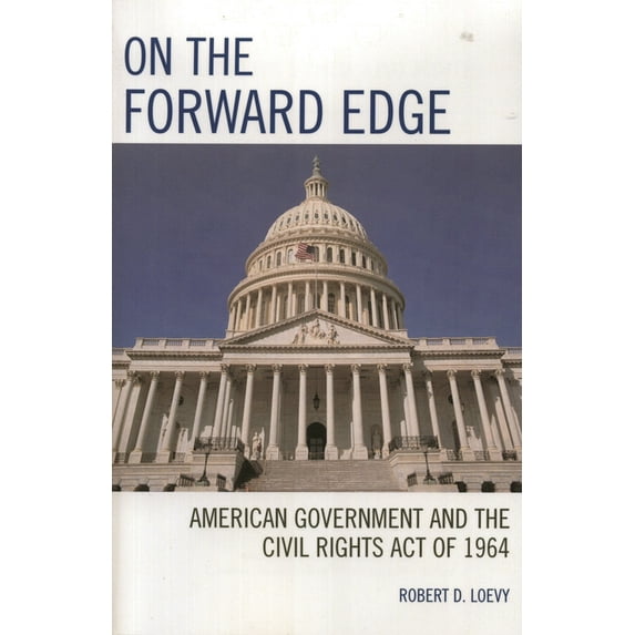 On the Forward Edge: American Government and the Civil Rights Act of 1964, (Paperback)