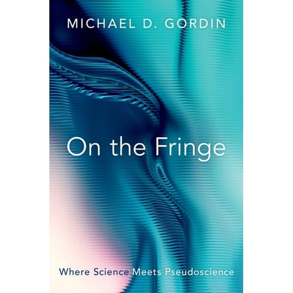 On the Fringe: Where Science Meets Pseudoscience, (Hardcover)