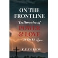 thumbnail image 1 of On the Frontline: Testimonies of Power and Love in the ER: Testimonies of Power and Love in the ER, (Paperback), 1 of 1
