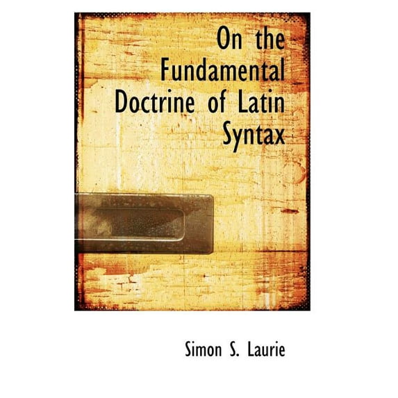 On the Fundamental Doctrine of Latin Syntax (Paperback)
