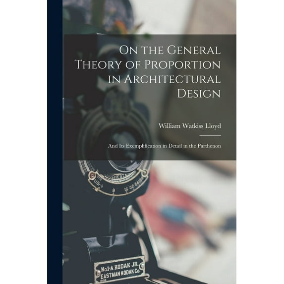 On the General Theory of Proportion in Architectural Design: And Its Exemplification in Detail in the Parthenon (Paperback)
