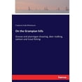 thumbnail image 1 of On the Grampian hills: Grouse and ptarmigan shooting, deer stalking, salmon and trout fishing, (Paperback), 1 of 1