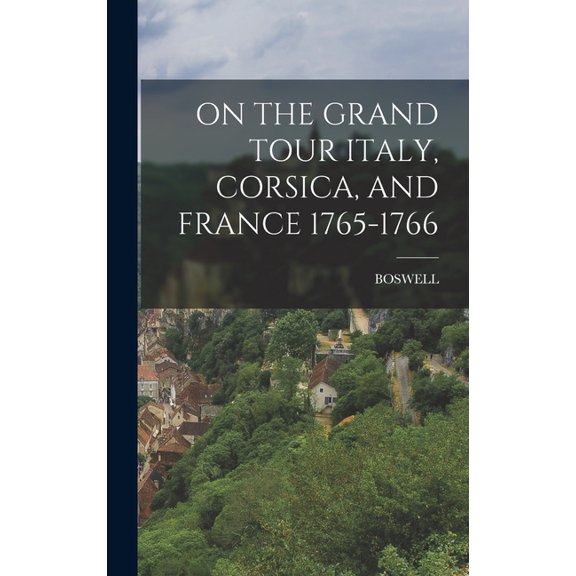 On the Grand Tour Italy, Corsica, and France 1765-1766 (Hardcover)