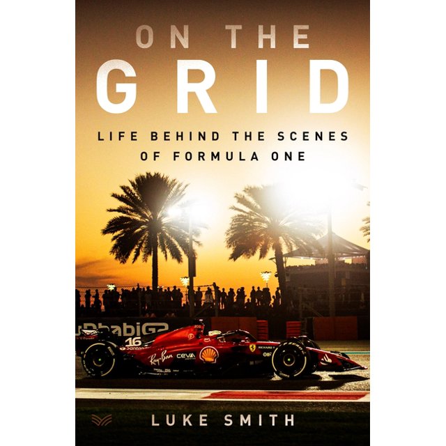 On the Grid Life Behind the Scenes of Formula One, (Hardcover