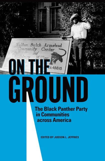 PROFESSOR OF AFRICAN AMERICAN STUDIES JUDSON L JEFFRIES On the Ground: The Black Panther Party in Communities Across America (Hardcover)
