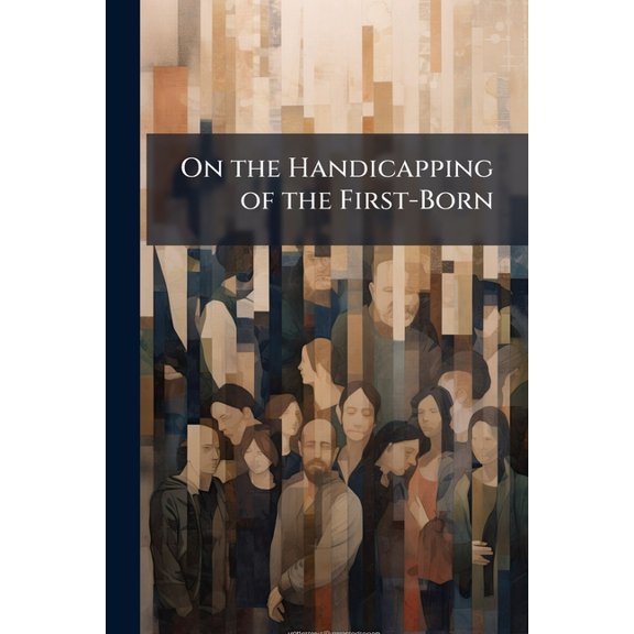 On the Handicapping of the First-Born, (Paperback)