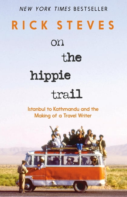 On the Hippie Trail: Istanbul to Kathmandu and the Making of a Travel Writer, (Hardcover)