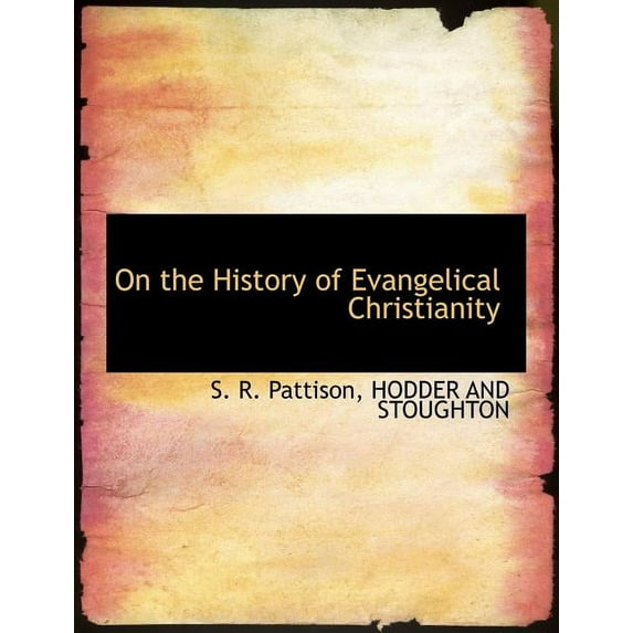 On the History of Evangelical Christianity (Paperback)