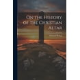 thumbnail image 1 of On the History of the Christian Altar (Paperback), 1 of 1