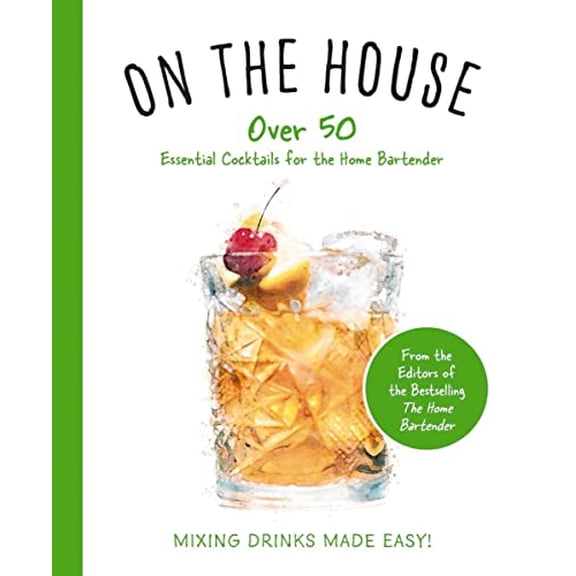 Pre-Owned On the House: Over 100 Essential Tips and Cocktail Recipes for the Home Bartender Paperback