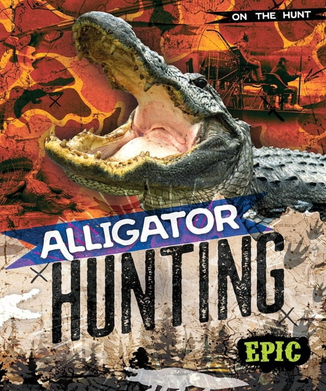 On the Hunt Alligator Hunting, (Hardcover)