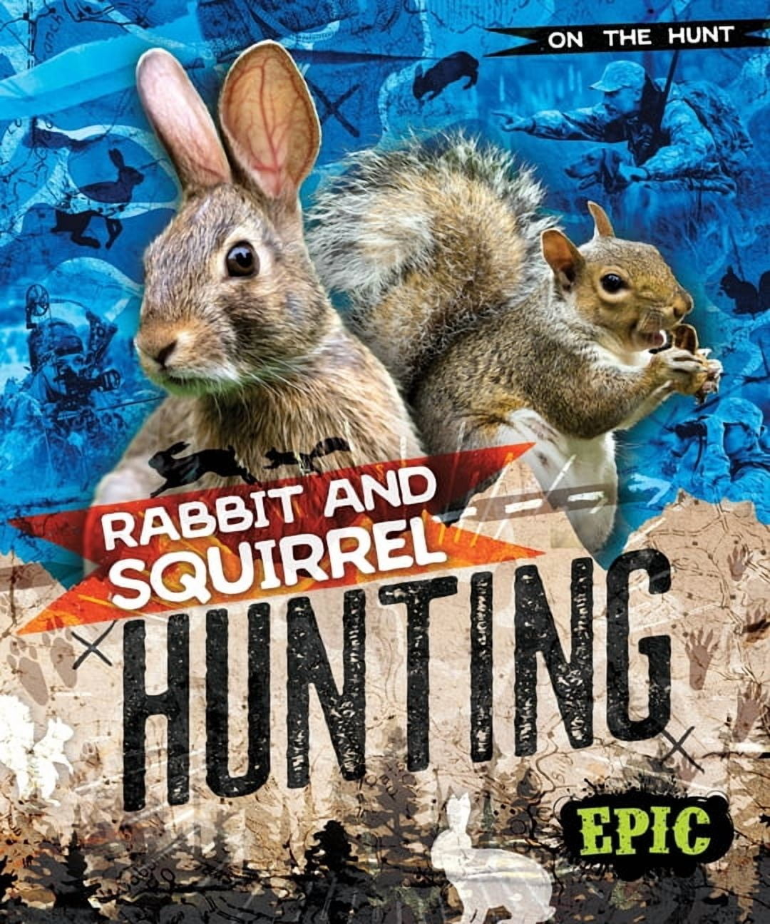On the Hunt Rabbit and Squirrel Hunting, (Hardcover)