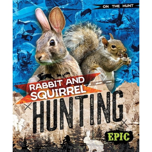 On the Hunt Rabbit and Squirrel Hunting, (Hardcover)