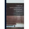 thumbnail image 1 of On the Impedance of a Radiating Circuit, (Paperback), 1 of 1