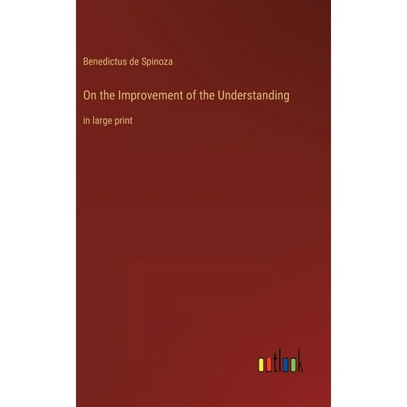 On the Improvement of the Understanding : in large print (Hardcover)