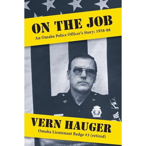 On the Job: An Omaha Police Officer's Story: 1958-88, (Paperback)