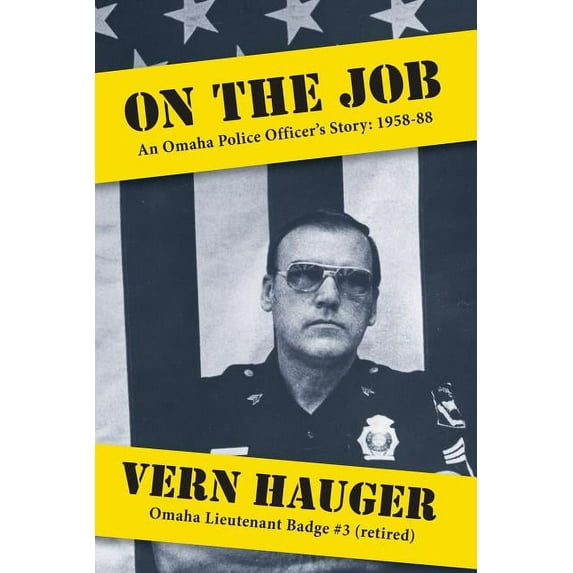 On the Job: An Omaha Police Officer's Story: 1958-88, (Paperback)