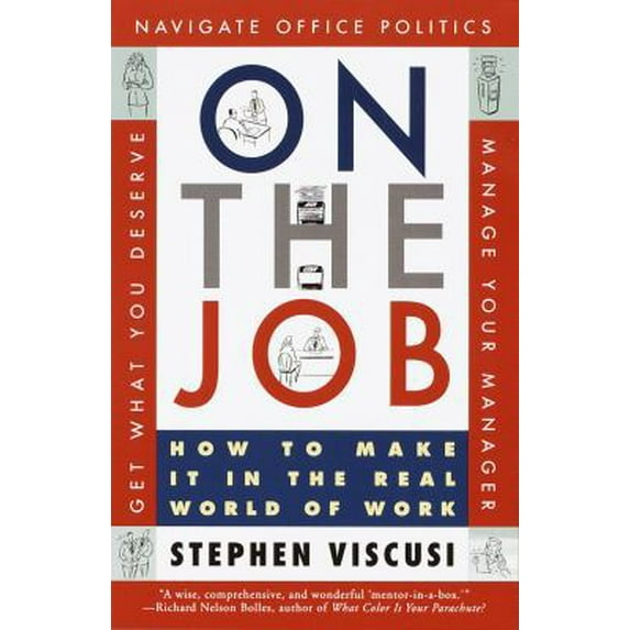 Pre-Owned On the Job: How to Make It in the Real World of Work (Paperback) 0609806866 9780609806869