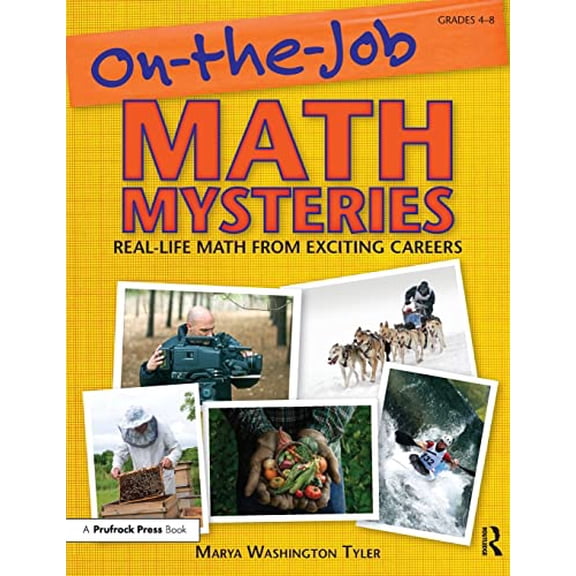 Pre-Owned On-the-Job Math Mysteries: Real-Life Math From Exciting Careers (Grades 4-8) (Paperback) 1593633254 9781593633257
