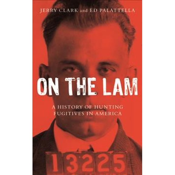 Pre-Owned On the Lam: A History of Hunting Fugitives in America (Hardcover) 1442262583 9781442262584