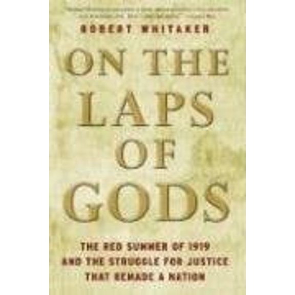 Pre-Owned On the Laps of Gods: The Red Summer of 1919 and the Struggle for Justice That Remade a Nation (Hardcover) 0307339823 9780307339829