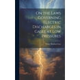 thumbnail image 1 of On the Laws Governing Electric Discharges in Gases at low Pressures (Hardcover), 1 of 1